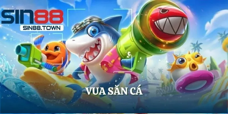 Vua Săn Cá - Tựa Game Đổi Thưởng Gây Nghiện Cho Ngư Thủ